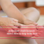Itchy Feet Don't Scratch Here’s How to Stop Itchy Feet